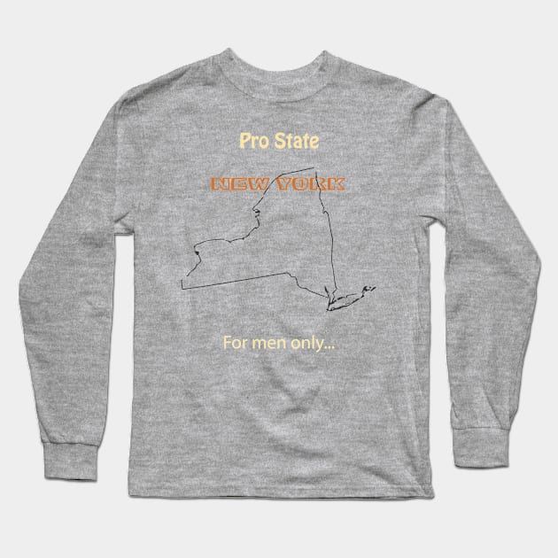 Pro State New York - For men only Long Sleeve T-Shirt by DannysRemakeRemodel